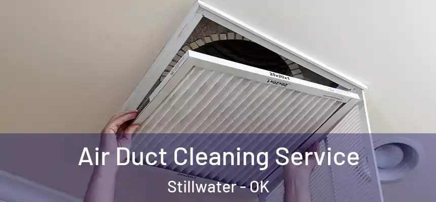  Air Duct Cleaning Service Stillwater - OK