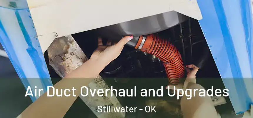  Air Duct Overhaul and Upgrades Stillwater - OK