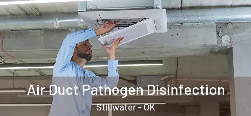  Air Duct Pathogen Disinfection Stillwater - OK