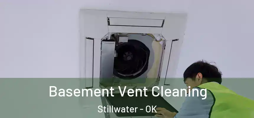  Basement Vent Cleaning Stillwater - OK