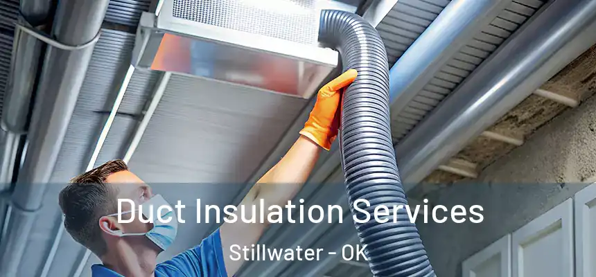  Duct Insulation Services Stillwater - OK