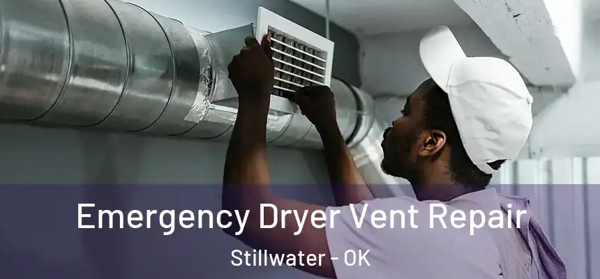  Emergency Dryer Vent Repair Stillwater - OK