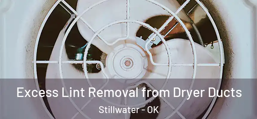  Excess Lint Removal from Dryer Ducts Stillwater - OK