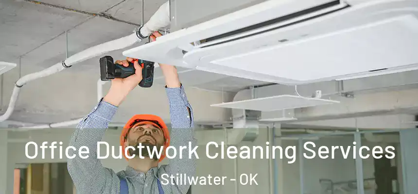  Office Ductwork Cleaning Services Stillwater - OK