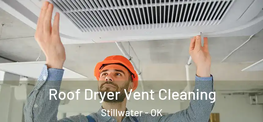  Roof Dryer Vent Cleaning Stillwater - OK
