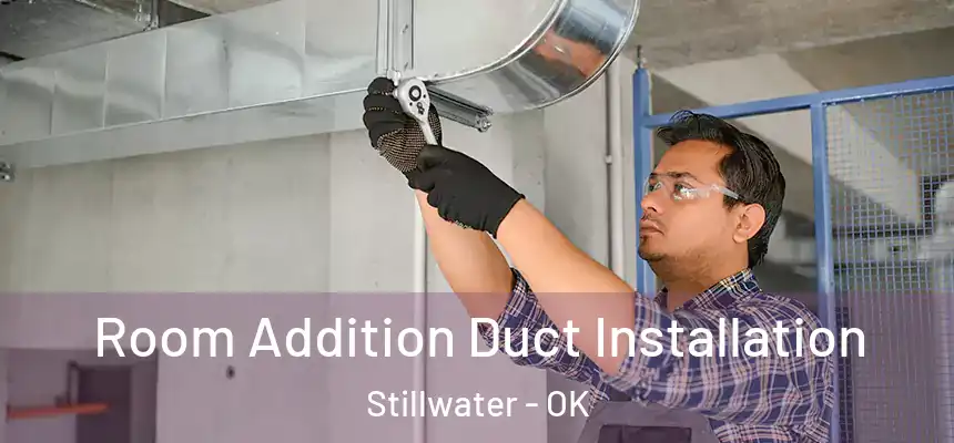  Room Addition Duct Installation Stillwater - OK