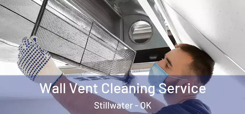  Wall Vent Cleaning Service Stillwater - OK