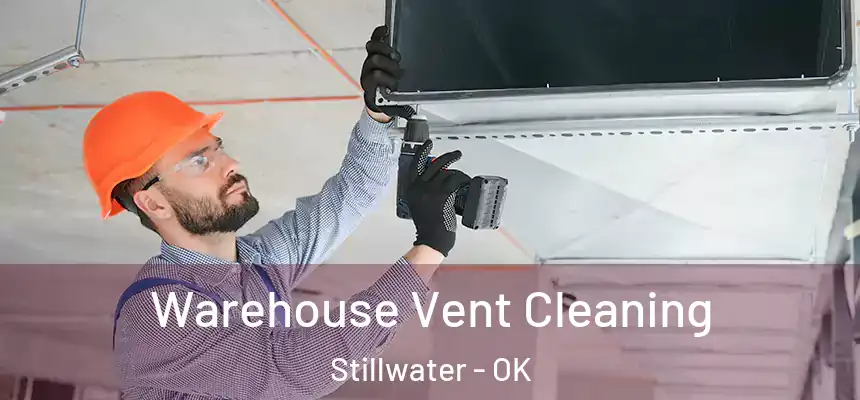  Warehouse Vent Cleaning Stillwater - OK